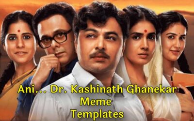 Ani… Dr. Kashinath Ghanekar Movie Dialogues Meme Templates