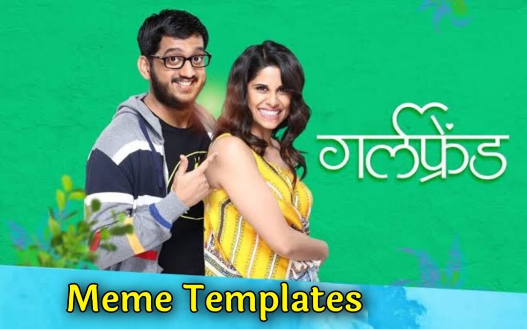 Girlfriend Marathi Movie Meme Templates