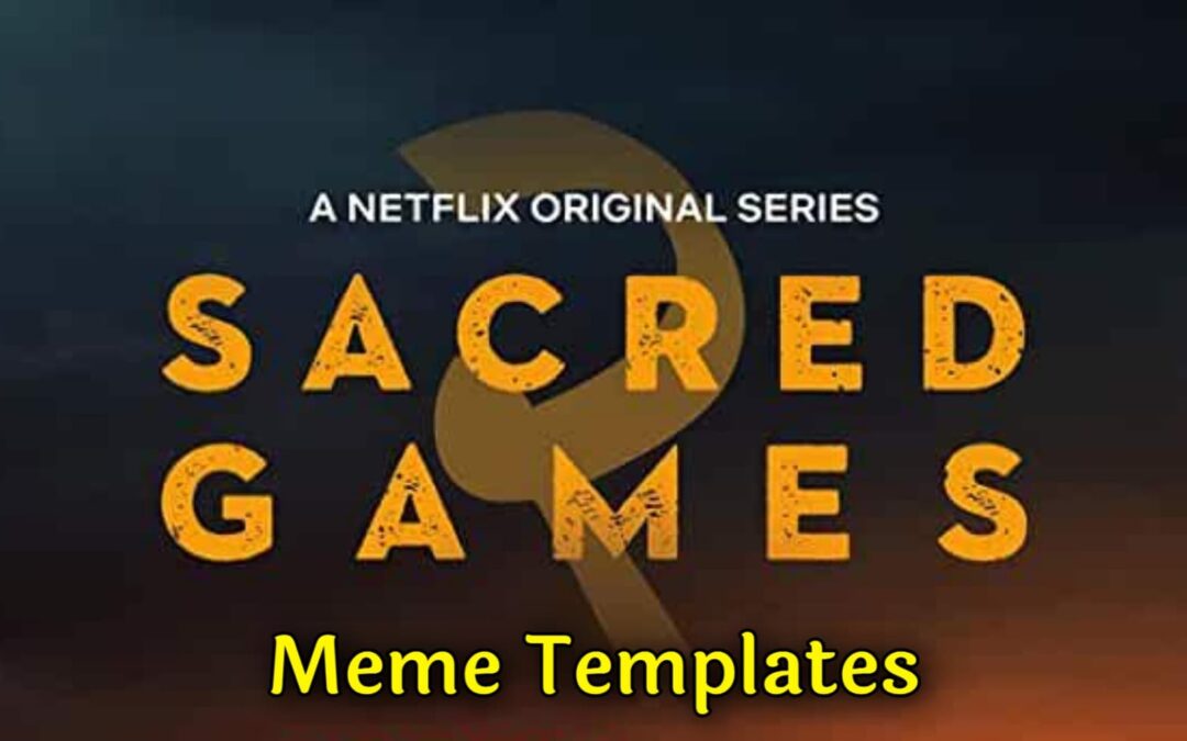 Sacred Games 2 Meme Templates