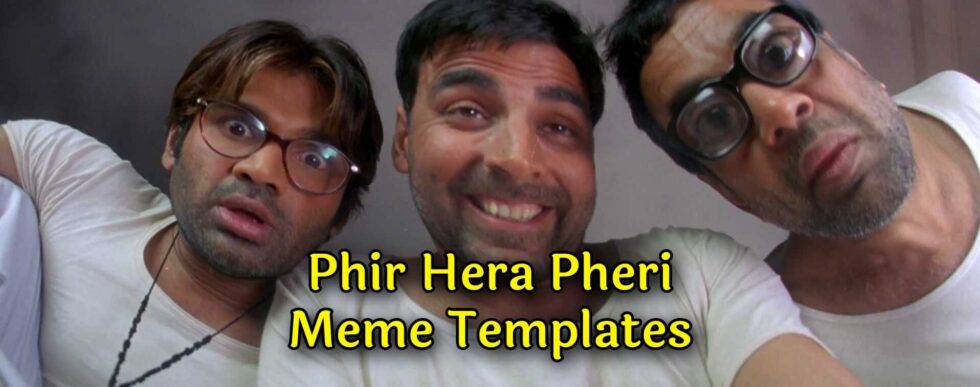 Phir Hera Pheri Meme Templates - Bharatiya Vishwa